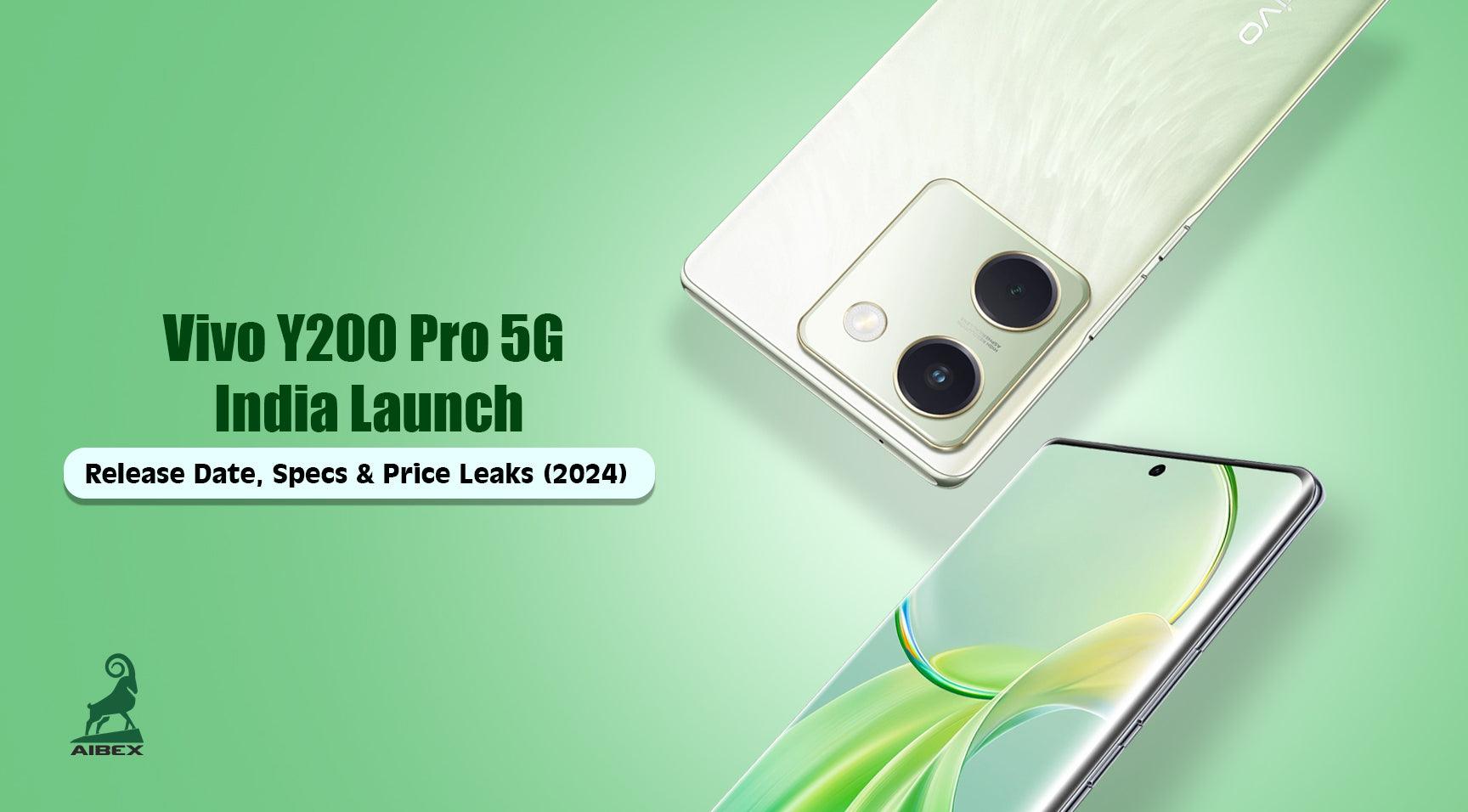 Vivo Y200 Pro 5G India Launch: Release Date, Specs & Price Leaks (2024) - Aibex
